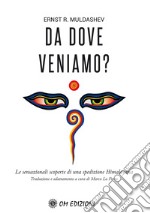 Da dove veniamo? Le sensazionali scoperte di una spedizione himalayana libro