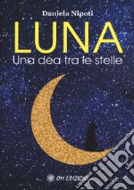 Luna. Una dea tra le stelle libro