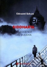 Siddharta. La leggenda del Buddha libro