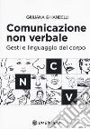 Comunicazione non verbale. Gesti e linguaggio del corpo libro