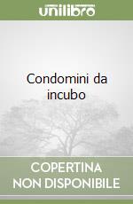 Condomini da incubo libro