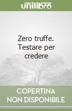 Zero truffe. Testare per credere