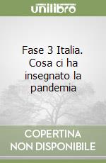 Fase 3 Italia. Cosa ci ha insegnato la pandemia