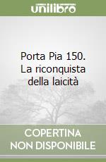 Porta Pia 150. La riconquista della laicità libro