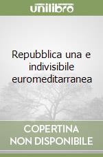 Repubblica una e indivisibile euromeditarranea libro