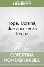 Hope. Ucraina, due anni senza tregua
