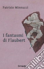 I fantasmi di Flaubert