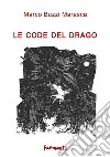 Le code del drago libro di Buzzi Maresca Marco