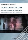 Scritture d'attore. Rifrazioni artaudiane nel teatro italiano (Carmelo Bene, Rino Sudano, Socìetas Raffaello Sanzio) libro