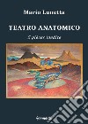 Teatro anatomico. 5 pièces inedite libro di Lunetta Mario Muzzioli F. (cur.)
