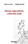 Biennali. Sogni dell'arte e sfide delle realtà libro