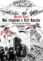 Una stagione a Fort Apache. Scritti per una polis dispersa libro