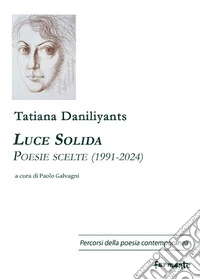 Luce solida. Poesie scelte (1991-2024). Ediz. bilingue libro