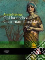 Chi ha ucciso Charmian Karslake? libro