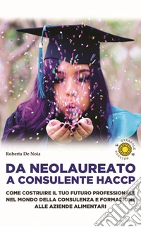 Da neolaureato a consulente HACCP libro