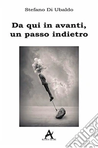 Da qui in avanti, un passo indietro libro