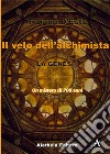 La Genesi. Un mistero di 700 anni. Il velo dell'alchimista libro