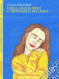 Cerca l'equilibrio e troverai il successo libro