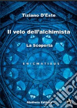 La scoperta. Il velo dell'alchimista libro