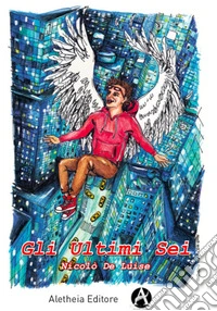 Gli ultimi sei libro