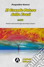 Il grande potere delle frasi. Aforismi motivazionali legati ad immagini esclusive libro