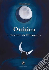 Onirica. I racconti dell'insonnia libro
