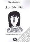 Lost identity. Illustrazioni surrealiste di un'identità persa libro di Stradiotto Nicola