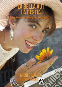 La Bella Aut la Bestia. Non ho mai voluto fare la modella libro
