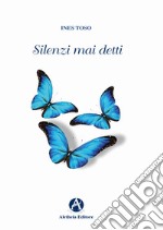 Silenzi mai detti libro