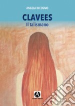 Clavees. Il talismano libro