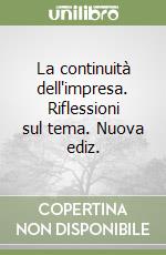 La continuità dell'impresa. Riflessioni sul tema. Nuova ediz. libro