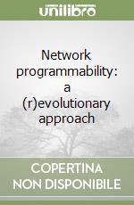 Network programmability: a (r)evolutionary approach libro