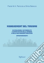 Management del turismo. Co-evoluzione, sostenibilità e competitività delle imprese e delle destinazioni turistiche libro