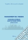 Management del turismo. Co-evoluzione, sostenibilità e competitività delle imprese e delle destinazioni turistiche libro