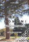 Oggi ieri domani. Storia del collegio «Oasi di S. Rita» fondato dal card. Alfredo Ottaviani libro