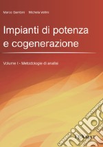 Impianti di potenza e cogenerazione. Vol. 1: Metodologie di analisi libro