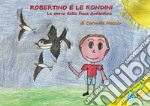 Robertino e le rondini. La storia delle fosse Ardeatine libro