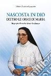 Nascosta in Dio dietro le orme di Maria. Biografia di Madre Teresa Lanfranco libro