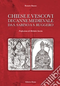 Chiese e Vescovi di Canne medievale da S. Sabino a S. Ruggero libro