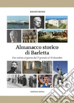 Almanacco storico di Barletta. Una notizia al giorno dal 1° gennaio al 31 dicembre libro