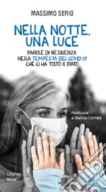 Nella notte, una luce. Parole di resilienza nella tempesta del Covid-19 che ci ha tolto il fiato libro