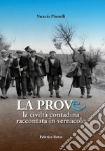 La prove. La civiltà contadina raccontata in vernacolo libro