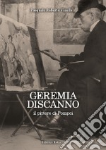 Geremia di Scanno. Il pittore di Pompei libro