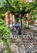 Vita contadina. Usi, costumi e tradizioni nel '900 a Barletta libro