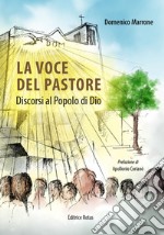 La voce del pastore. Discorsi al Popolo di Dio libro