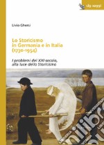 Lo storicismo in Germania e in Italia (1730-1954). I problemi del XXI secolo, alla luce dello Storicismo