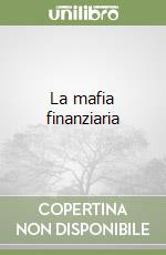 La mafia finanziaria libro