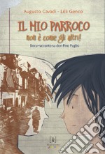 Il mio parroco non è come gli altri. Docu-racconto su don Pino Puglisi. Ediz. illustrata libro