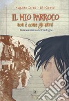 Il mio parroco non è come gli altri. Docu-racconto su don Pino Puglisi. Ediz. illustrata libro di Cavadi Augusto Genco Lilli