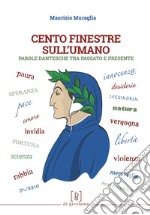 Cento finestre sull'umano. Parole dantesche tra passato e presente